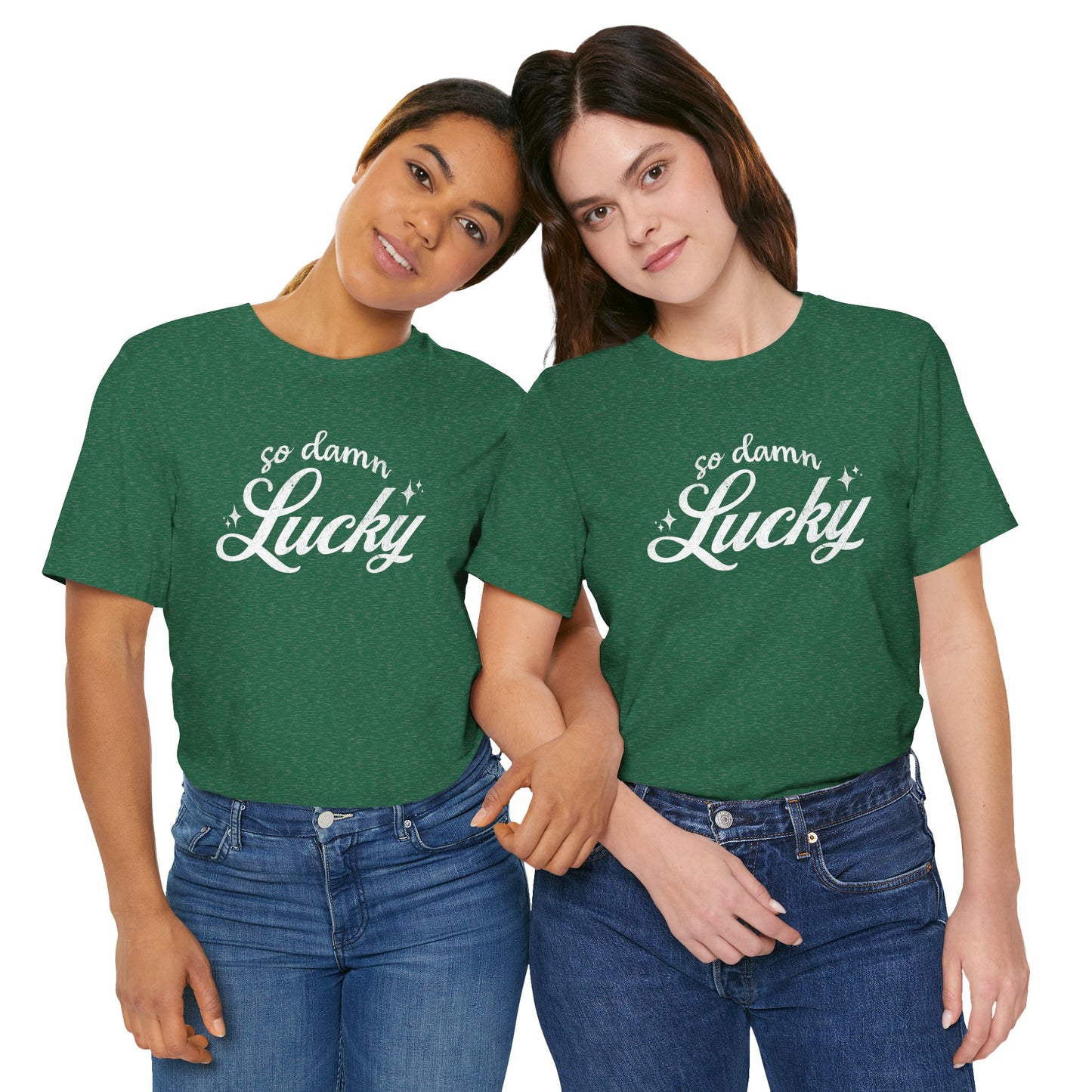 So Damn Lucky Tee