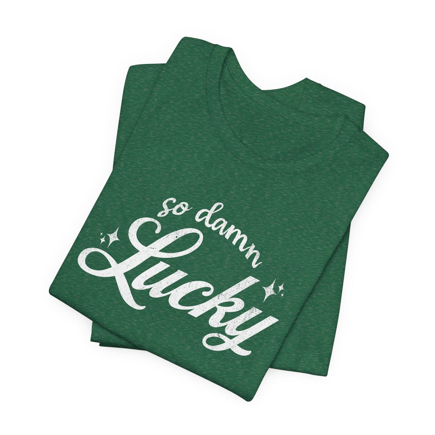 So Damn Lucky Tee
