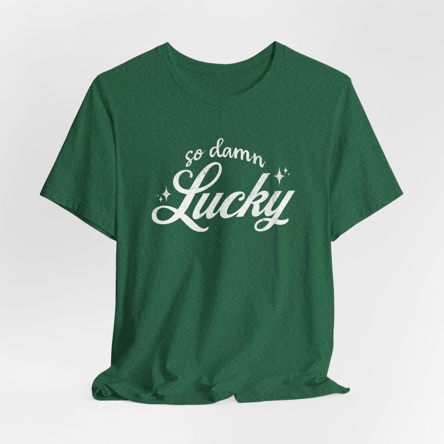 So Damn Lucky Tee