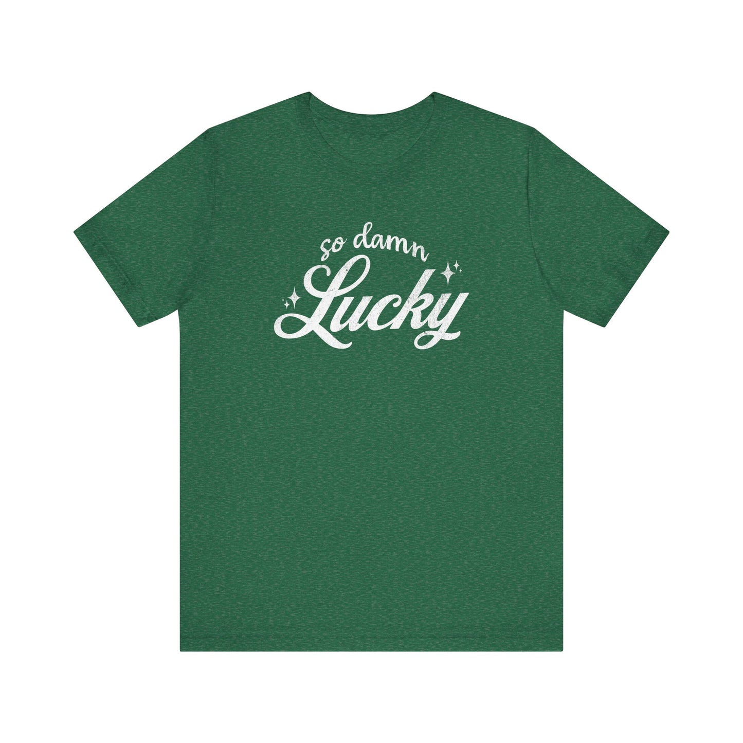 So Damn Lucky Tee