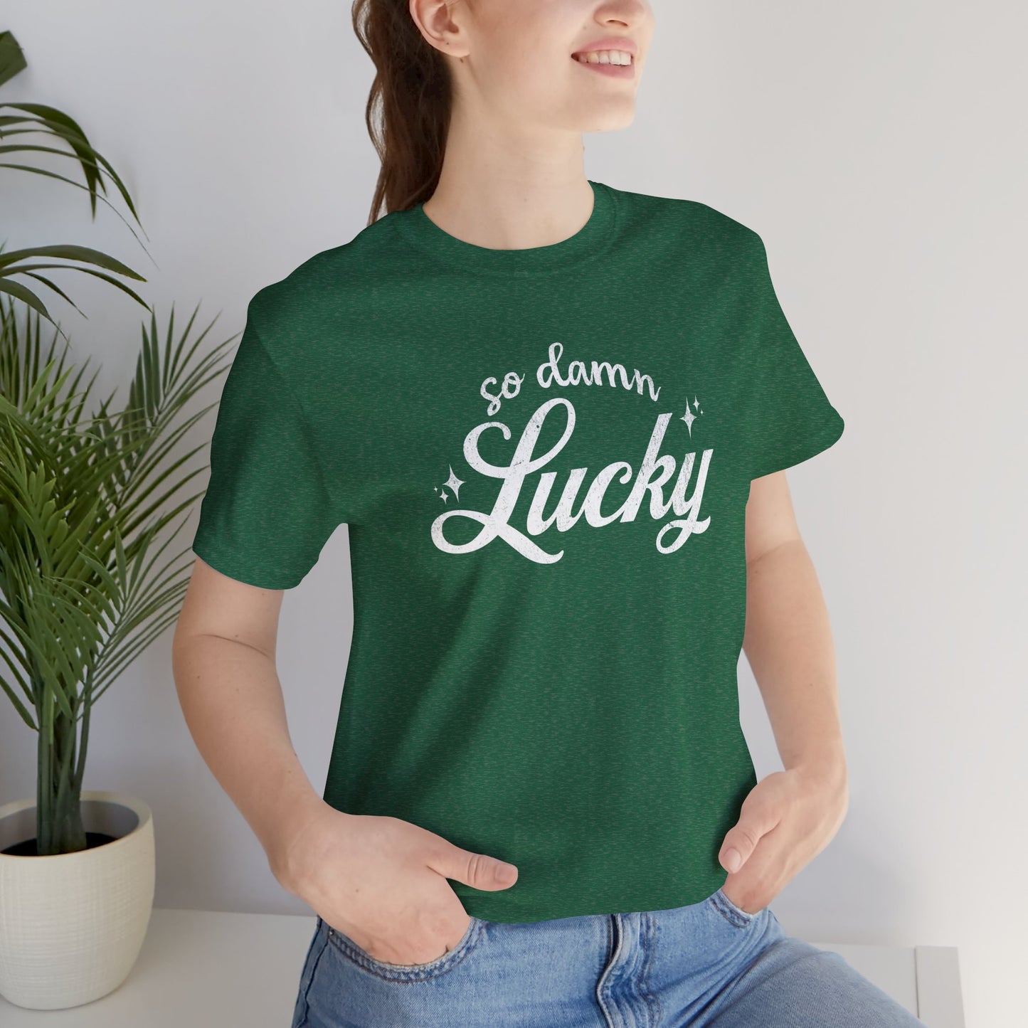 So Damn Lucky Tee