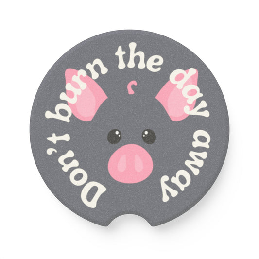 Pig Don't Burn The Day Away Soapstone Car Coaster