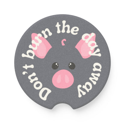 Pig Don't Burn The Day Away Soapstone Car Coaster